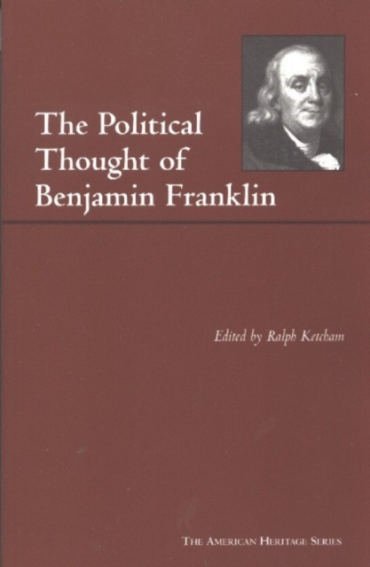 The Political Thought of Benjamin Franklin, Hardback Book