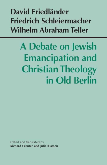 A Debate on Jewish Emancipation and Christian Theology in Old Berlin, Paperback / softback Book