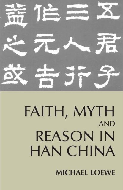 Faith, Myth, and Reason in Han China, Paperback / softback Book