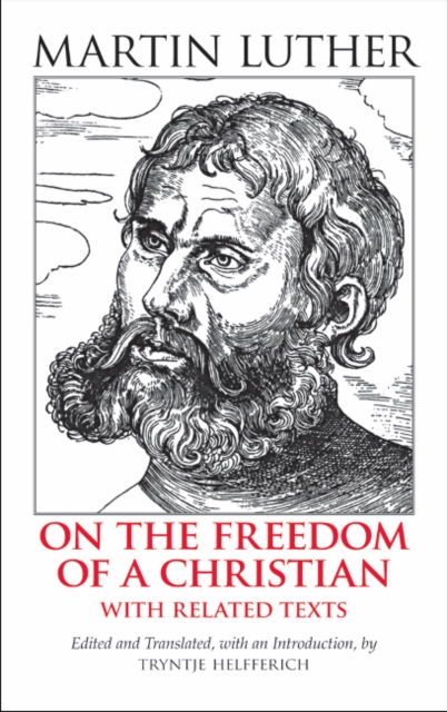 On the Freedom of a Christian : With Related Texts, Hardback Book