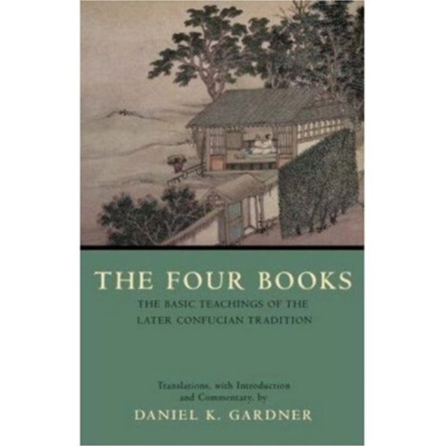 The Four Books : The Basic Teachings of the Later Confucian Tradition, Hardback Book