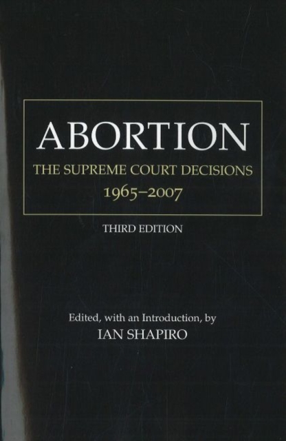 Abortion : The Supreme Court Decisions, 1965-2007, Paperback / softback Book