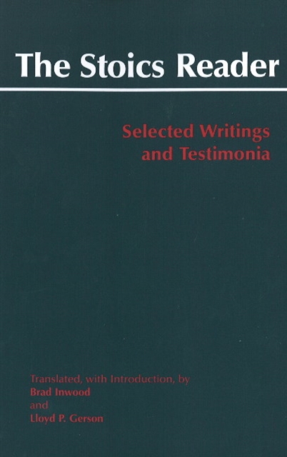 The Stoics Reader : Selected Writings and Testimonia, Hardback Book