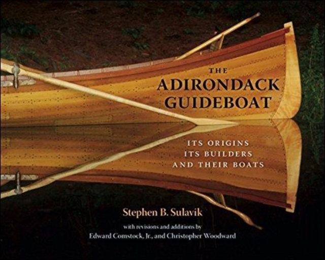 The Adirondack Guideboat : Its Origin, Its Builders, and Their Boats, Paperback / softback Book