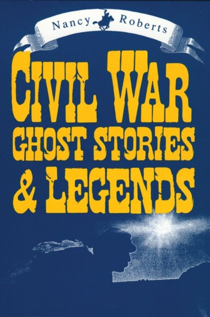 Civil War Ghost Stories and Legends, Paperback / softback Book