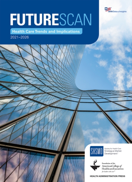Futurescan 2021-2026 : Health Care Trends and Implications, Paperback / softback Book