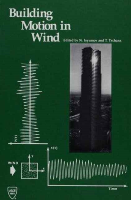 Building Motion in Wind : Proceedings of a Session Sponsored by the Aerodynamics Committee of the Aerospace Division and the Wind Effects Committee of the Structural Division of the American Society o, Hardback Book