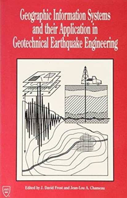 Geographic Information Systems and Their Application in Geotechnical Earthquake Engineering : Proceedings of a Workshop, Atlanta, Georgia, January 29-30, 1993, Hardback Book