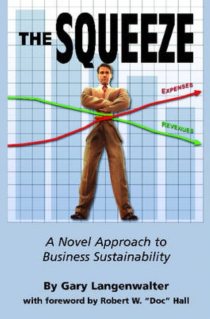The Squeeze : A Novel Approach to Business Sustainability, Spiral bound Book