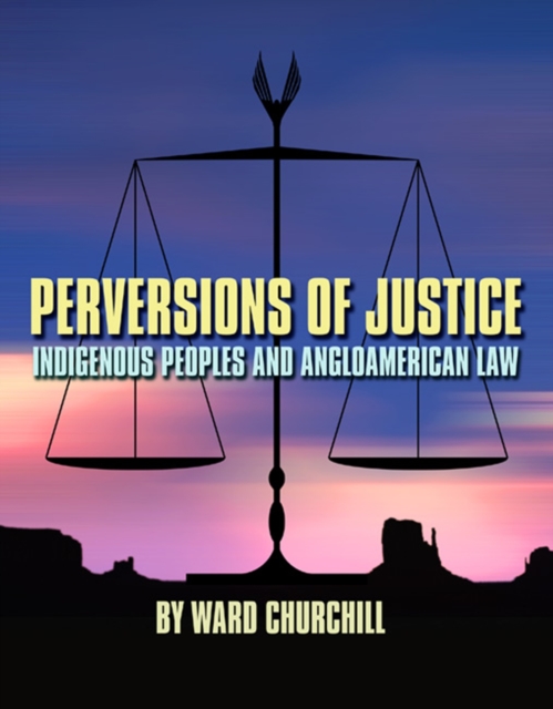 Perversions of Justice : Indigenous Peoples and Anglo-american Law, Paperback / softback Book