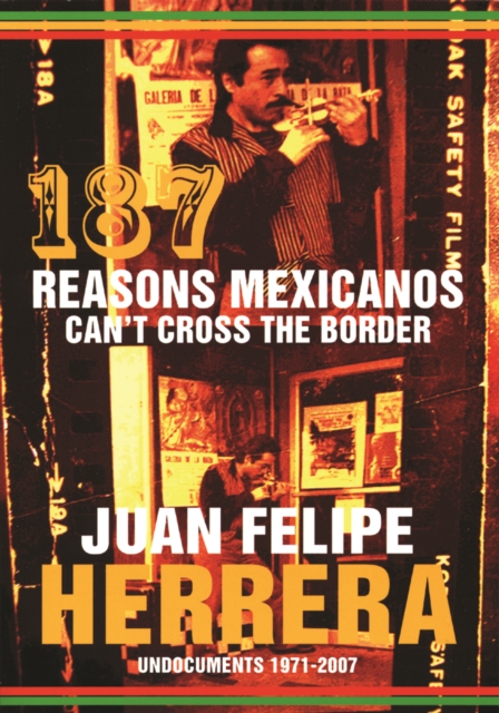 187 Reasons Mexicanos Can't Cross the Border : Undocuments 1971-2007, Paperback / softback Book