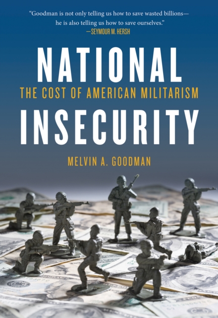 National Insecurity : The Cost of American Militarism, EPUB eBook