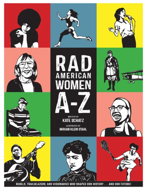 Rad American Women A-Z : Rebels, Trailblazers, and Visionaries who Shaped Our History . . . and Our Future!, EPUB eBook