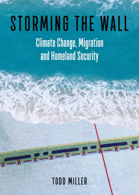 Storming the Wall : Climate Change, Migration, and Homeland Security, Paperback / softback Book