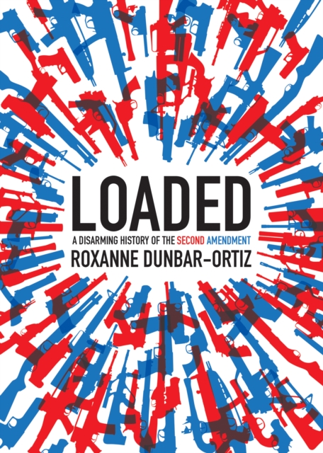 Loaded : A Disarming History of the Second Amendment, Paperback / softback Book