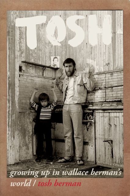 Tosh : Growing Up in Wallace Berman's World, Paperback / softback Book