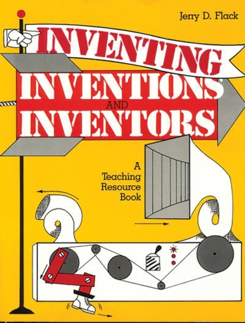 Inventing, Inventions, and Inventors : A Teaching Resource Book, Paperback / softback Book