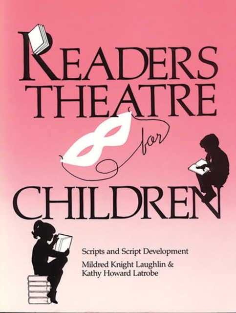 Readers Theatre for Children : Scripts and Script Development, Paperback / softback Book