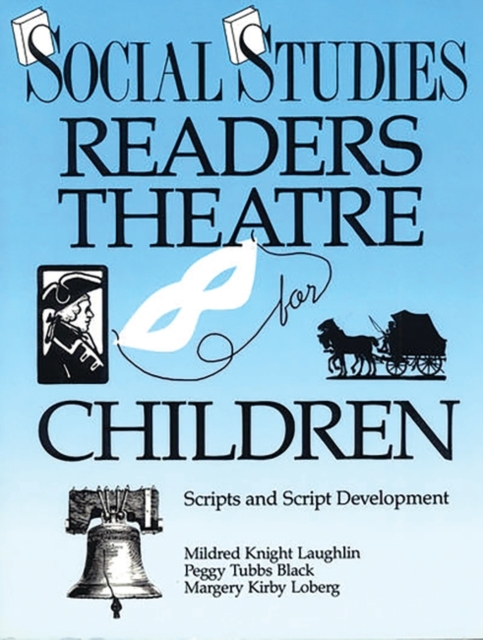 Social Studies Readers Theatre for Children : Scripts and Script Development, Paperback / softback Book