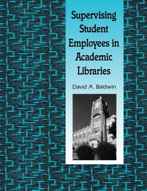 Supervising Student Employees in Academic Libraries : A Handbook, Hardback Book