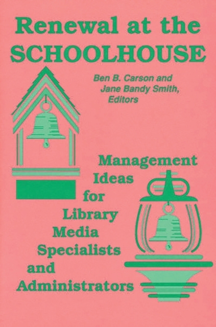 Renewal at the Schoolhouse : Management Ideas for Library Media Specialists and Administrators, Paperback / softback Book