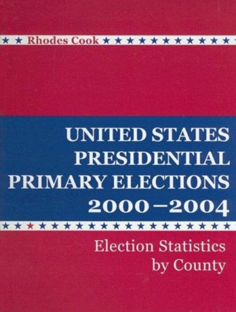 United States Presidential Primary Elections, 2000-2004, Hardback Book