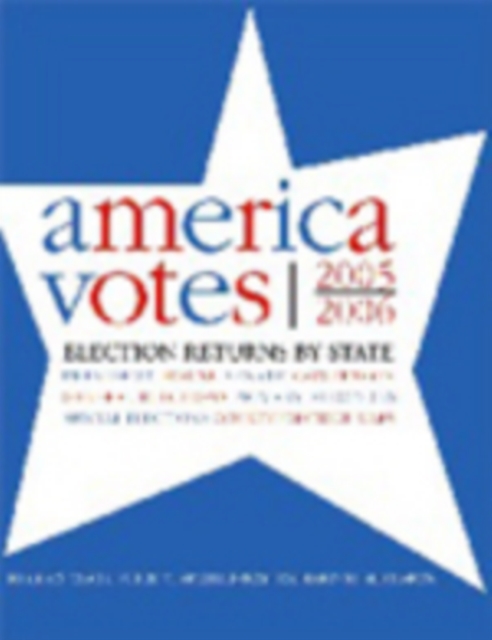 America Votes 27 : 2005-2006, Election Returns by State, Hardback Book
