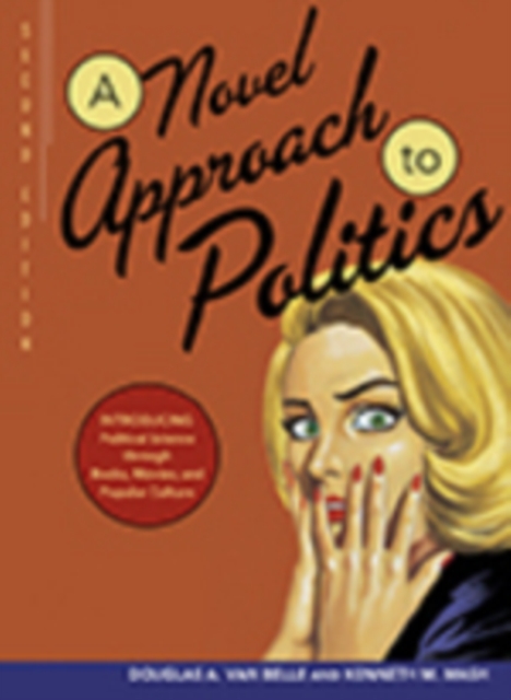 A Novel Approach to Politics : Introducing Political Science through Books, Movies, and Popular Culture, Paperback / softback Book