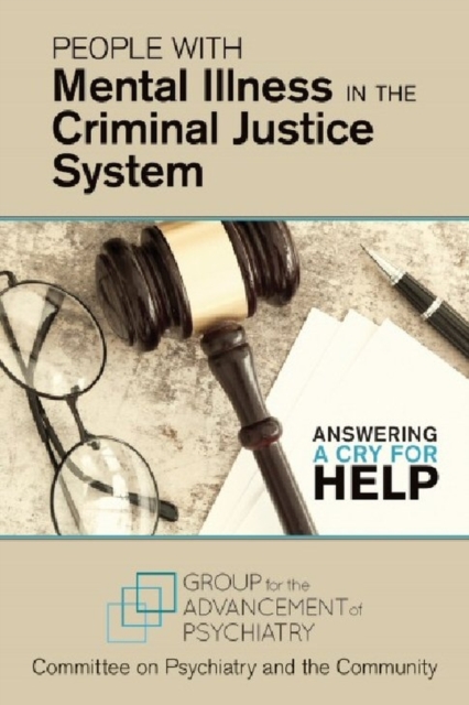 People With Mental Illness in the Criminal Justice System : Answering a Cry for Help, Paperback / softback Book