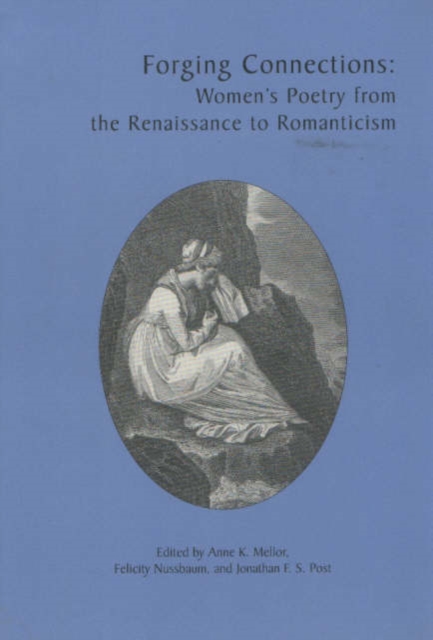 Forging Connections : Women's Poetry from the Renaissance to Romanticism, Paperback / softback Book