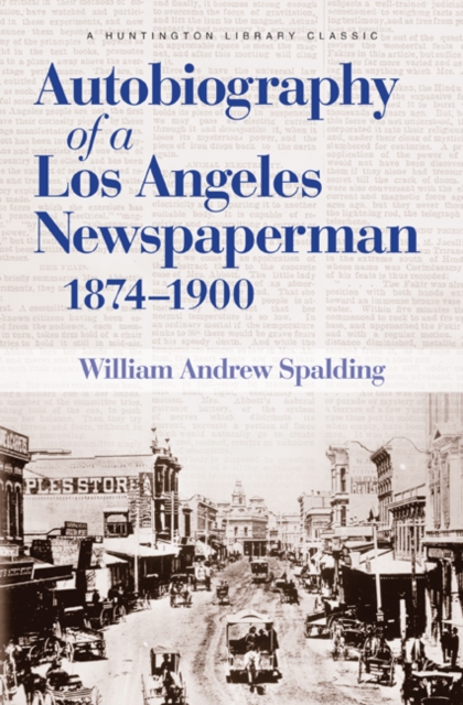 Autobiography of a Los Angeles Newspaperman 1874-1900, Paperback / softback Book