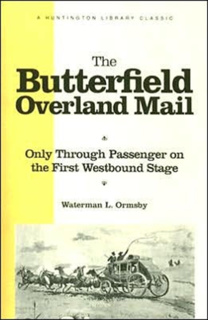 The Butterfield Overland Mail : Only Through Passenger on the First Westbound Stage, Paperback / softback Book