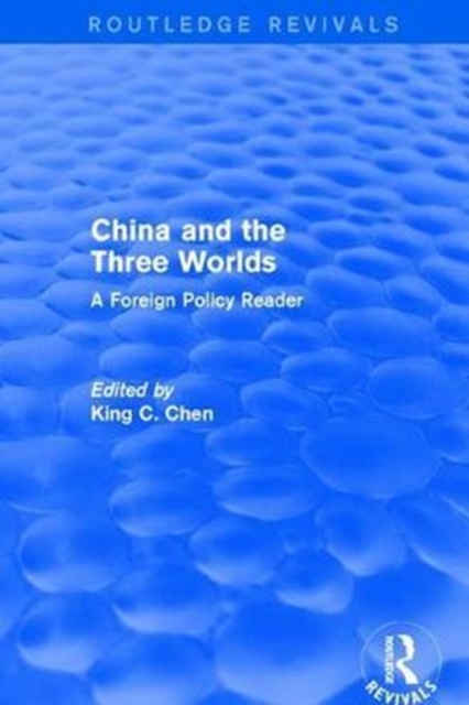 China and the Three Worlds: A Foreign Policy Reader : A Foreign Policy Reader, Hardback Book