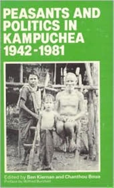 Peasants and Politics in Kampuchea 1942-1981, Hardback Book