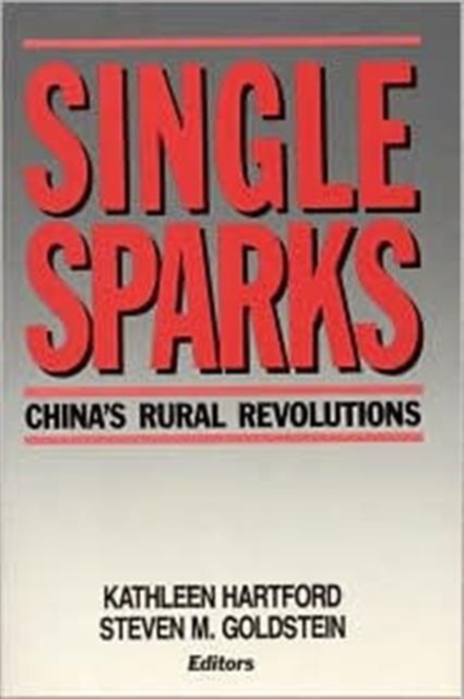 Single Sparks : China's Rural Revolutions, Hardback Book