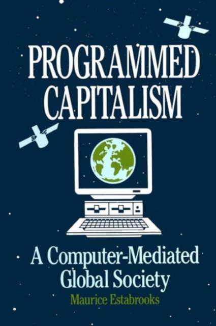 Programmed Capitalism : Computer-mediated Global Society, Paperback / softback Book