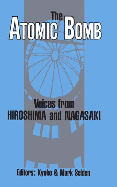 The Atomic Bomb: Voices from Hiroshima and Nagasaki : Voices from Hiroshima and Nagasaki, Hardback Book