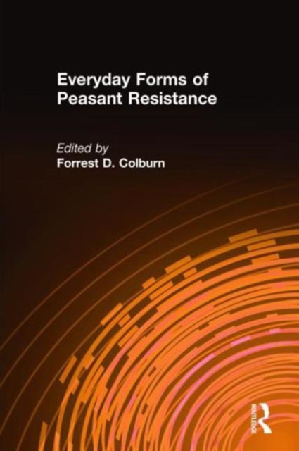 Everyday Forms of Peasant Resistance, Hardback Book