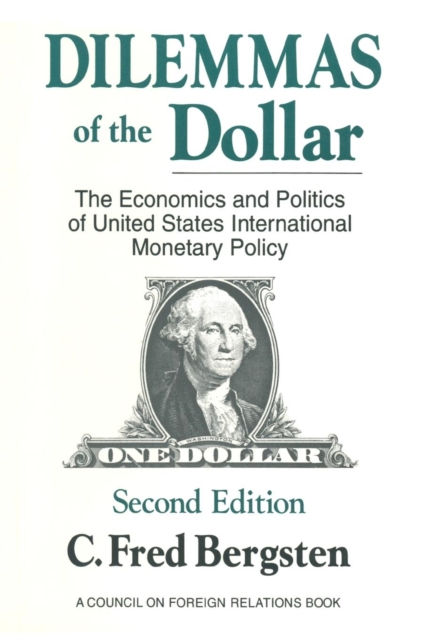 Dilemmas of the Dollar : Economics and Politics of United States International Monetary Policy, Paperback / softback Book