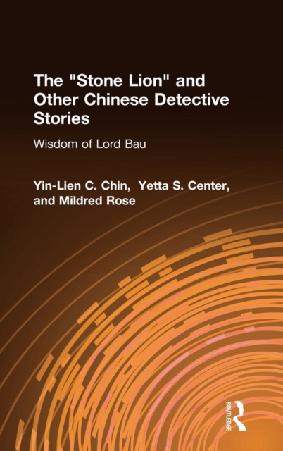 The Stone Lion and Other Chinese Detective Stories : Wisdom of Lord Bau, Hardback Book