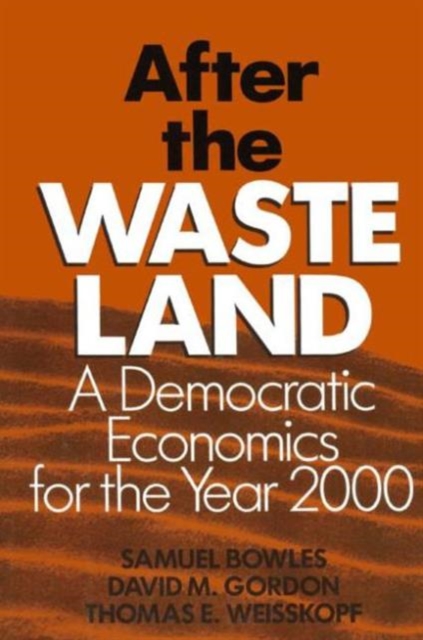 After the Waste Land : Democratic Economics for the Year 2000, Hardback Book