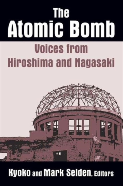The Atomic Bomb: Voices from Hiroshima and Nagasaki : Voices from Hiroshima and Nagasaki, Paperback / softback Book
