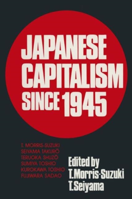Japanese Capitalism Since 1945 : Critical Perspectives, Paperback / softback Book