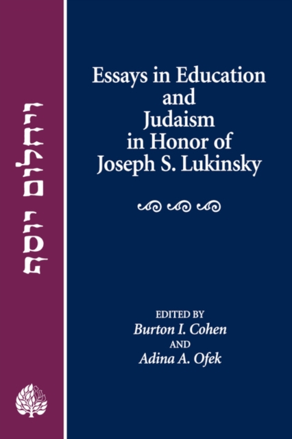 Essays in Education and Judaism in Honor of Joseph S. Lukinsky, Hardback Book