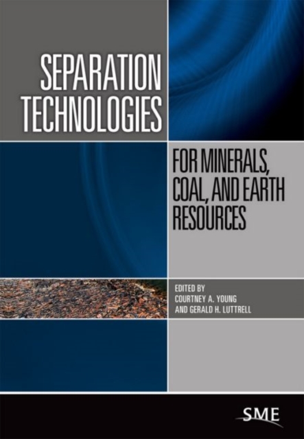 Separation Technologies for Minerals, Coal, and Earth Resources, Hardback Book