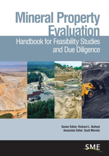 Mineral Property Evaluation : Handbook for Feasibility Studies and Due Diligence, Hardback Book