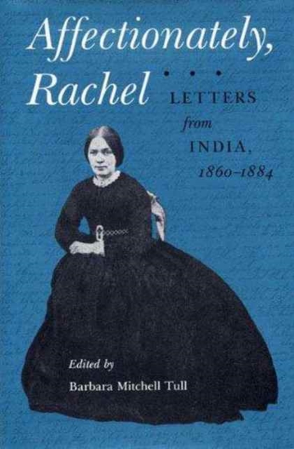 Affectionately, Rachel : Letters from India, 1860-84, Hardback Book