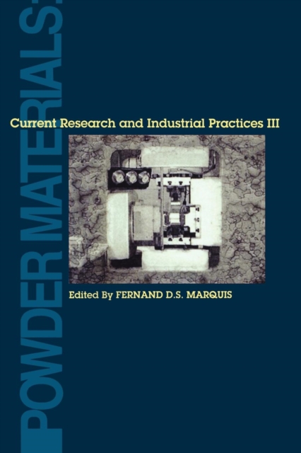 Powder Materials : Current Research and Industrial Practices III, Paperback / softback Book