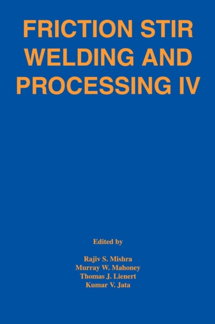 Friction Stir Welding and Processing IV, Paperback / softback Book