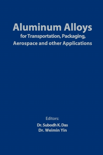 Aluminum Alloys for Transportation, Packaging, Aerospace, and Other Applications, Paperback / softback Book